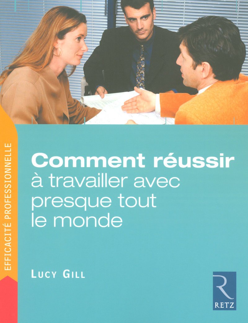 Couverture de l'ouvrage "Comment réussir à travailler avec presque tout le monde"